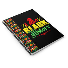 Load image into Gallery viewer, I AM BLACK HISTORY Spiral Notebook - Ruled Line
