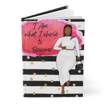 Load image into Gallery viewer, I Am What  I Choose To Become-Hardcover Journal Matte
